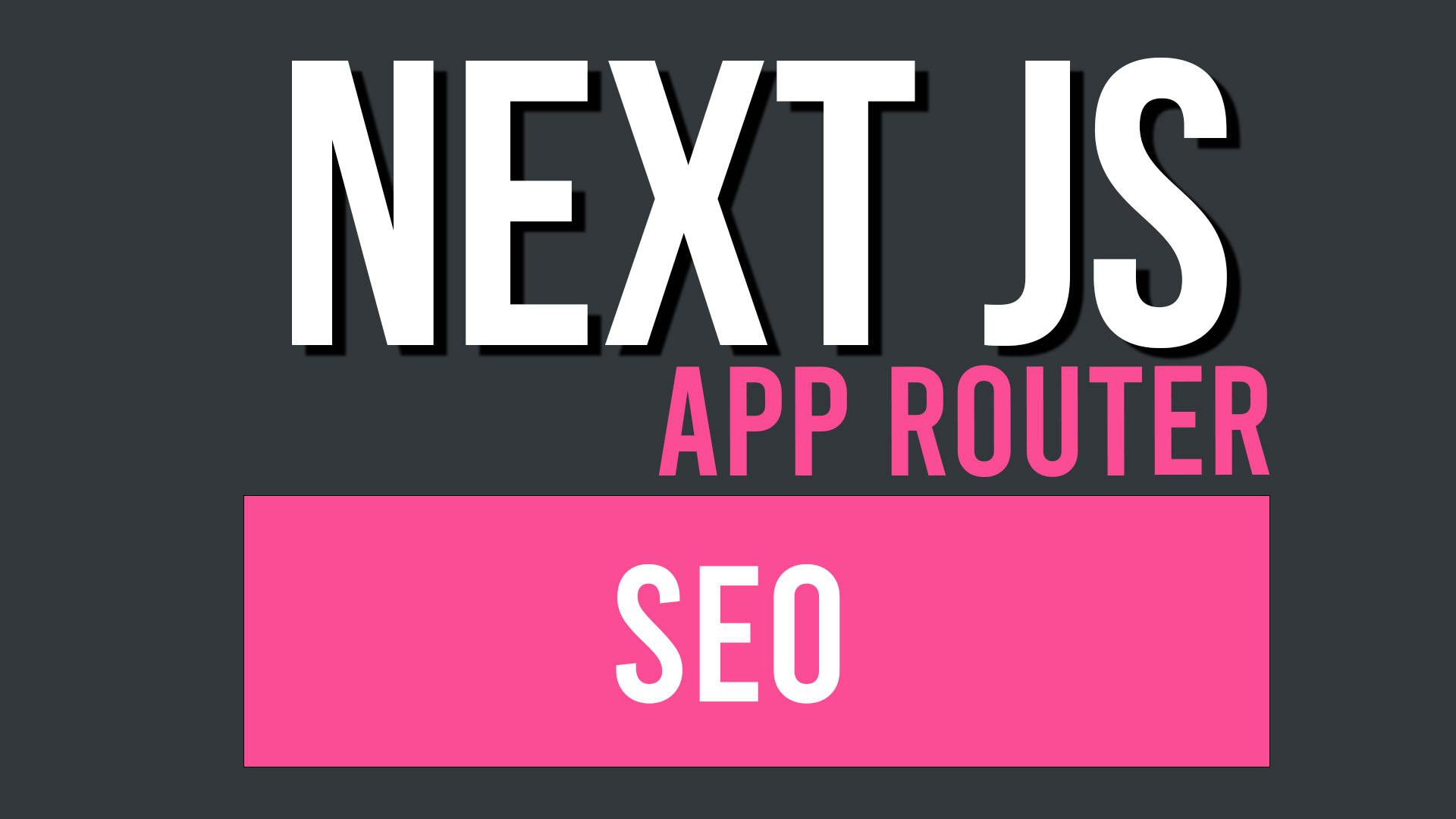 The NextJS app router SEO features: Metadata, sitemaps, robots.txt, structured data…